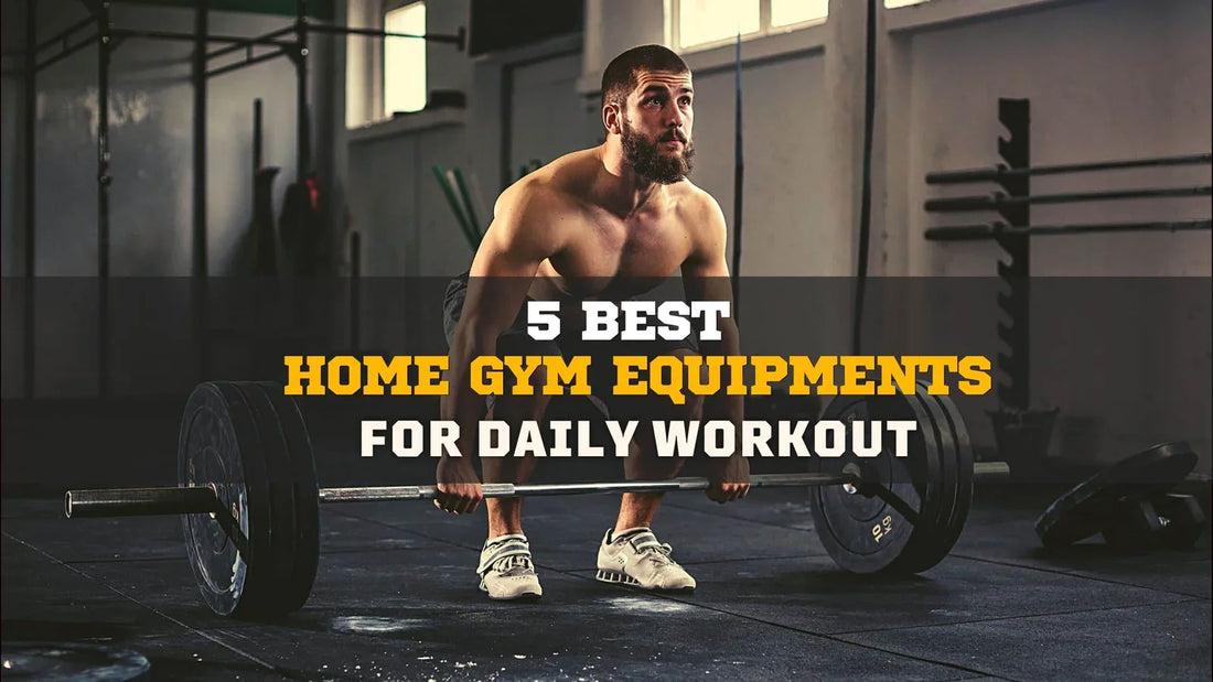 5 Best Gym Home Gym Equipments for Daily Workout
