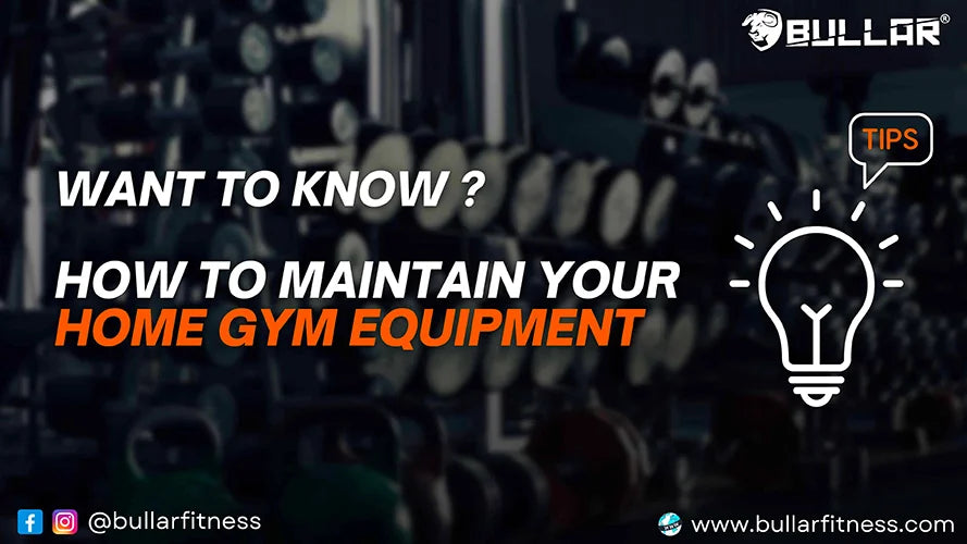 How to Maintain your Home Gym Equipment